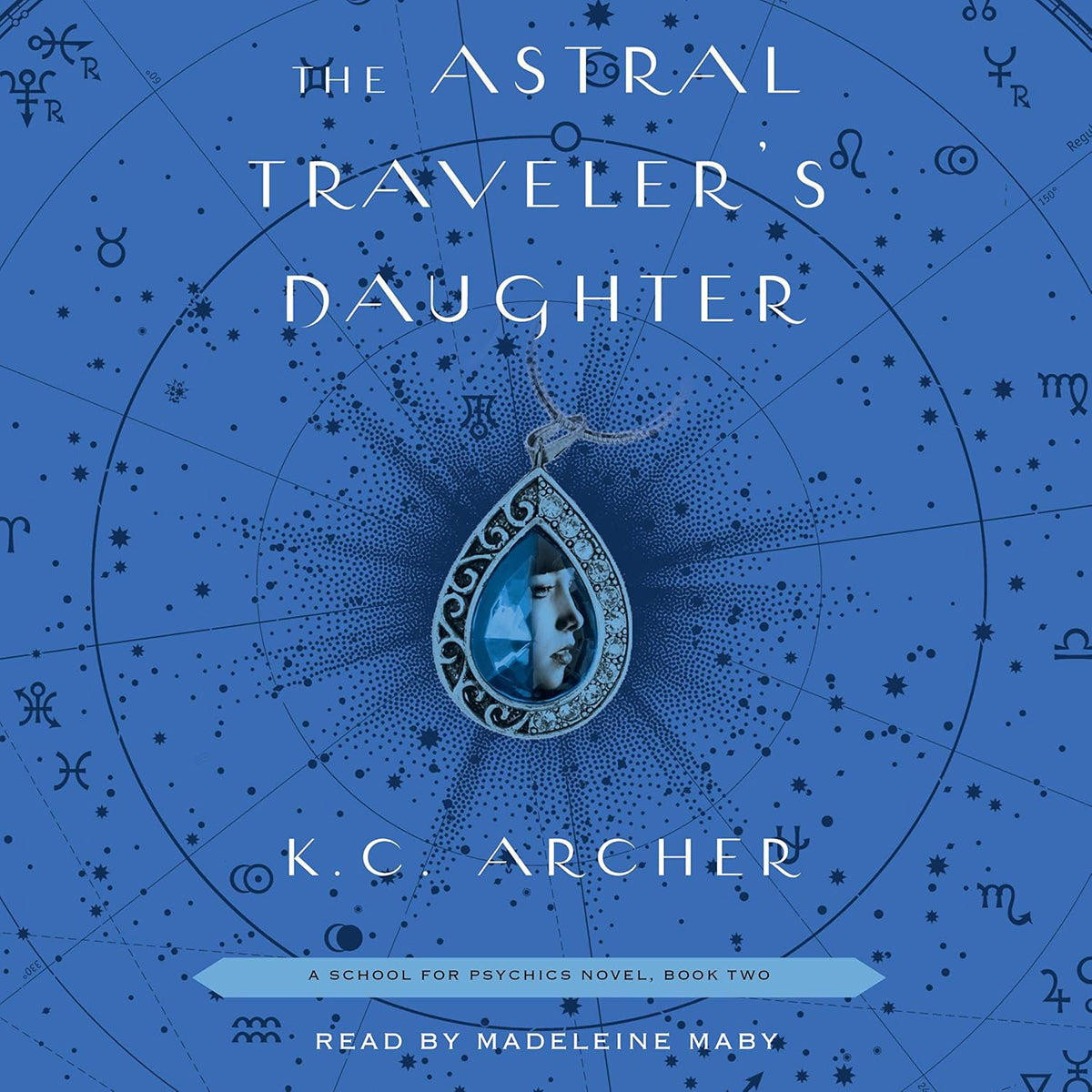 The Astral Traveler's Daughter: School for Psychics A Novel Book 2