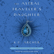 The Astral Traveler's Daughter: School for Psychics A Novel Book 2