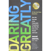 Daring Greatly How the Courage to Be Vulnerable Transforms the Way We Live