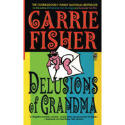 Delusions Of Grandma by Carrie Fisher