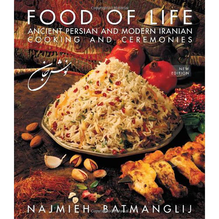 Food of Life Ancient Persian and Modern Iranian Cooking