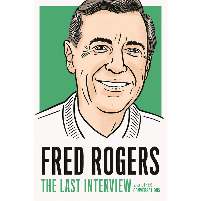 Fred Rogers The Last Interview and Other Conversations