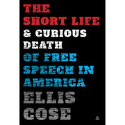 The Short Life and Curious Death of Free Speech in America