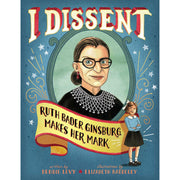 I Dissent Ruth Bader Ginsburg Makes Her Mark