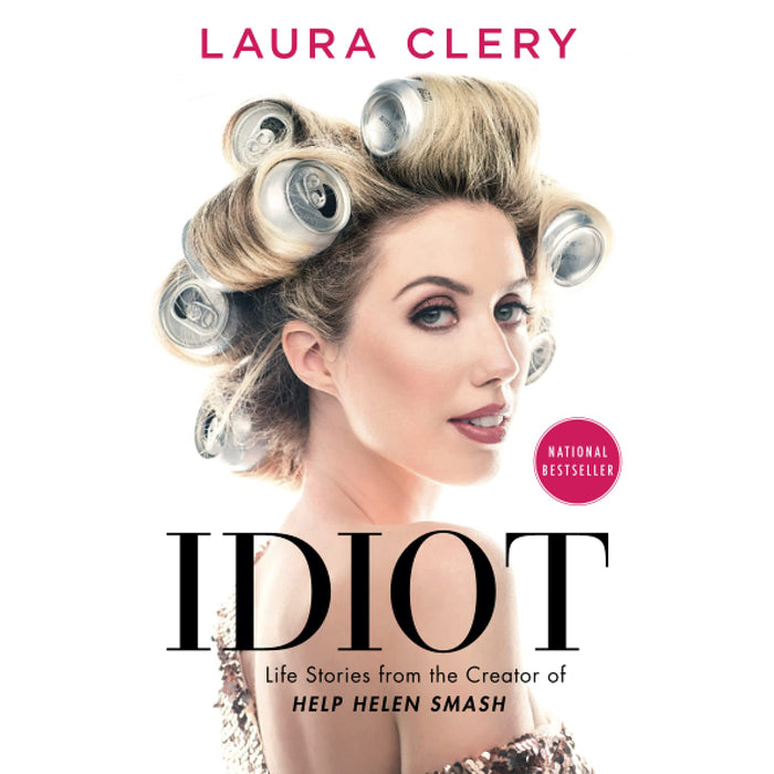 Idiot: Life Stories from the Creator of Help Helen Smash