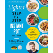The Lighter Step-By-Step Instant Pot Cookbook