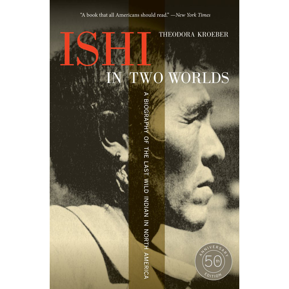 Ishi in Two Worlds 50th Anniversary Edition