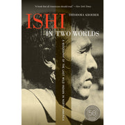 Ishi in Two Worlds 50th Anniversary Edition