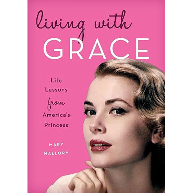 Living with Grace Life Lessons from Americas Princess