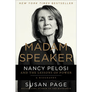Madam Speaker Nancy Pelosi and the Lessons of Power