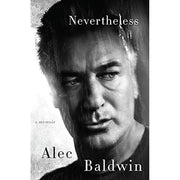 Nevertheless A Memoir by Alec Baldwin