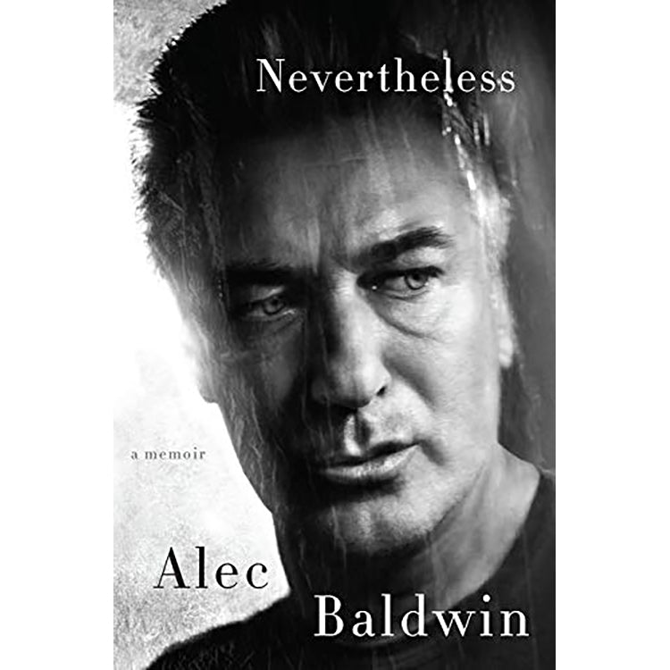 Nevertheless A Memoir by Alec Baldwin