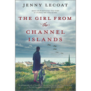 The Girl from the Channel Islands A WWII Novel
