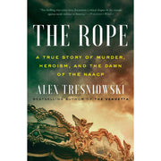 The Rope A True Story of Murder, Heroism, and the Dawn of the NAACP