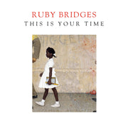 Ruby Bridges This is Your Time