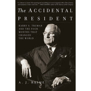 The Accidental President By A. J. Baime