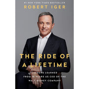 The Ride of a Lifetime By Robert Iger